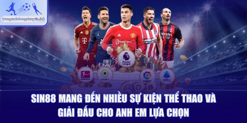 SIN88 mang đến nhiều sự kiện thể thao và giải đấu cho anh em lựa chọn
